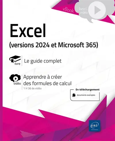 Excel (versions 2024 et Microsoft 365) : le guide complet, apprendre à créer des formules de calcul