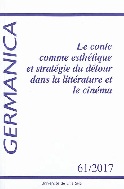 Germanica, n° 61. Le conte comme esthétique et stratégie du détour dans la littérature et le cinéma