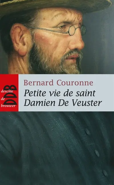 Petite vie de saint Damien De Veuster : apôtre des lépreux de Molokaï (1840-1889)