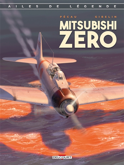 Ailes de légende. Vol. 2. Mitsubishi Zero