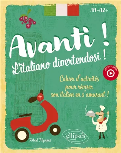 Avanti ! l'italiano divertendosi ! : cahier d'activités pour réviser son italien en s'amusant ! : A1-A2+