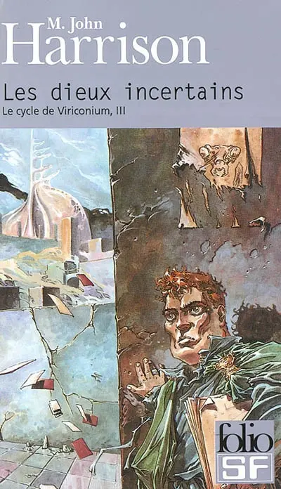 Le cycle de Viriconium. Vol. 3. Les dieux incertains