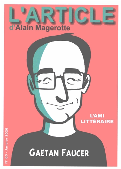 L'article, n° 60. Gaëtan Faucer : l'ami littéraire