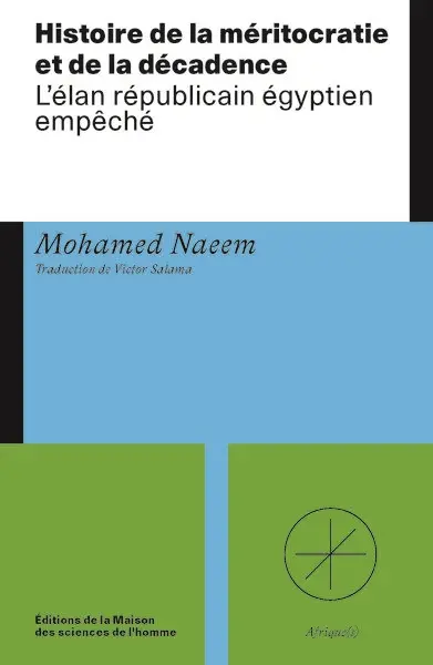 Histoire de la méritocratie et de la décadence : l'élan républicain égyptien empêché