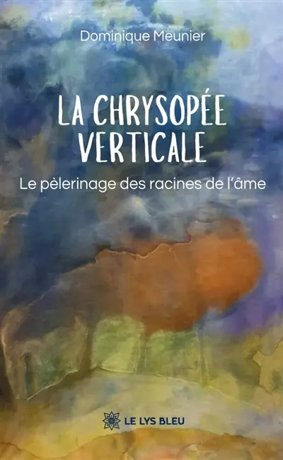 La Chrysopée verticale : Le pèlerinage des racines de l'âme