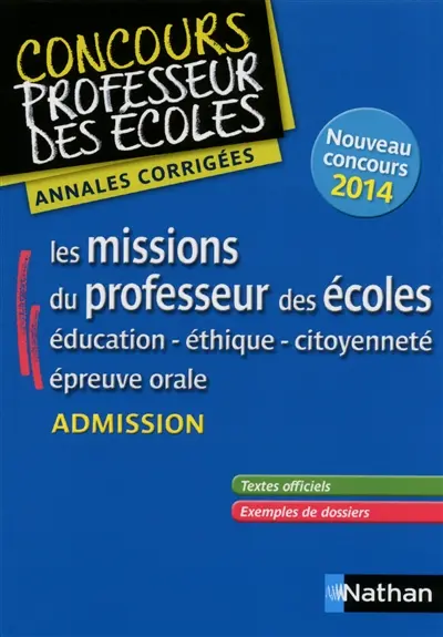 Les missions du professeur des écoles : éducation, éthique, citoyenneté, épreuve orale, admission : annales corrigées, nouveau concours 2014