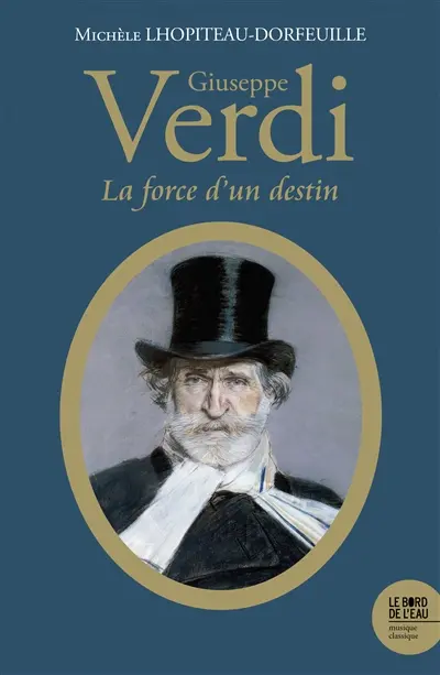 Giuseppe Verdi (1813-1901) : la force d'un destin