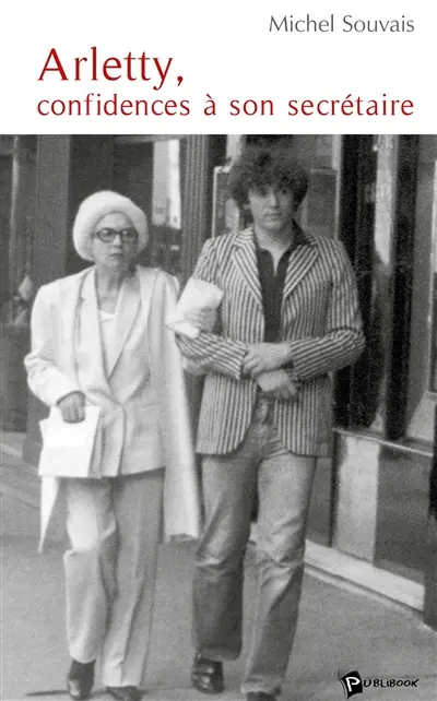 Arletty, confidences à son secrétaire