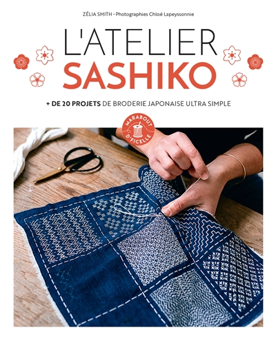 L'atelier sashiko : + de 20 projets de broderie japonaise ultra simple - Zélia Smith