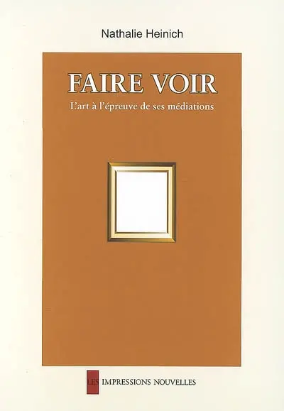 Faire voir : l'art à l'épreuve de ses médiations