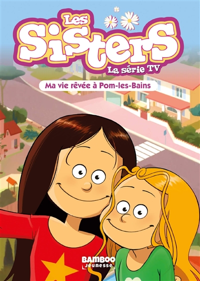 Les sisters : la série TV. Vol. 75. Ma vie rêvée à Pom-les-Bains