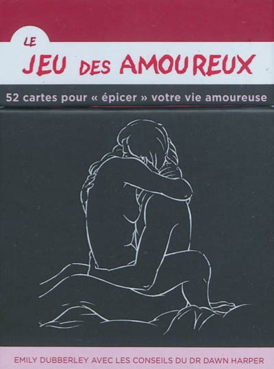 Le jeu des amoureux : 52 cartes pour épicer votre vie amoureuse