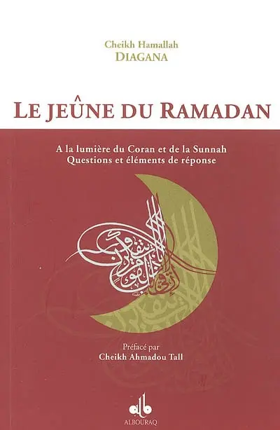 Le jeûne du ramadan : à la lumière du Coran et de la Sunnah, questions et éléments de réponse