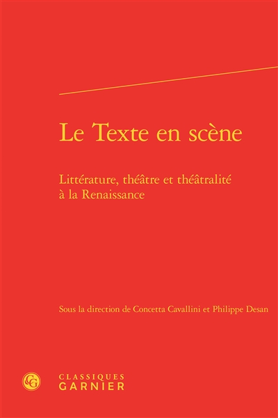 Le texte en scène : littérature, théâtre et théâtralité à la Renaissance
