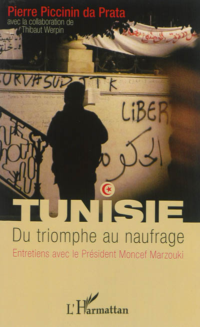 Tunisie, du triomphe au naufrage : entretiens avec le président Moncef Marzouki