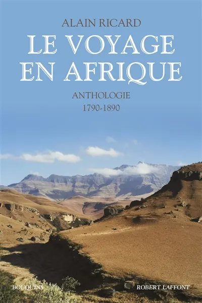 Le voyage en Afrique : anthologie 1790-1890