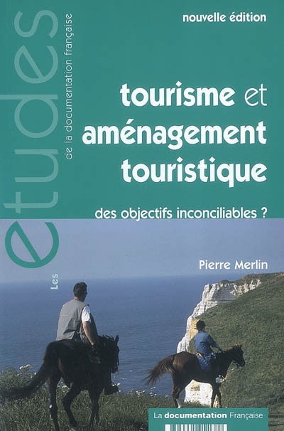 Tourisme et aménagement touristique : des objectifs inconciliables ?