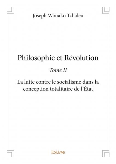 Philosophie et révolution : La lutte contre le socialisme dans la conception totalitaire de l’Etat