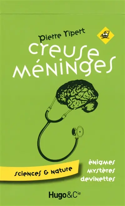 Creuse méninges : énigmes, mystères, devinettes. Vol. 2. Science et nature