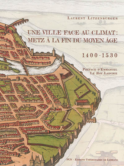Une ville face au climat : Metz à la fin du Moyen Age : 1400-1530