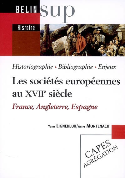 Les sociétés européennes au XVIIe siècle : France, Angleterre, Espagne : historiographie, bibliographie, enjeux