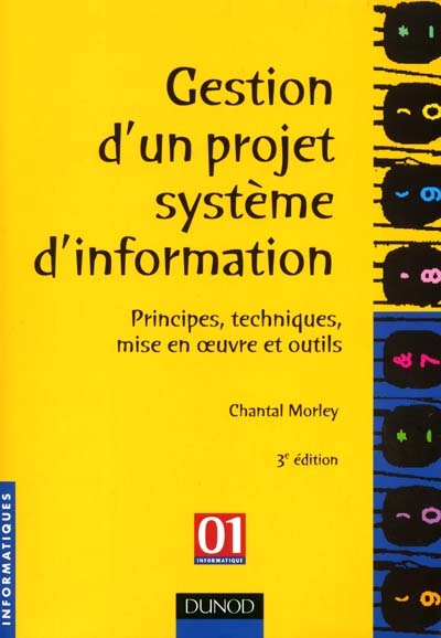 Gestion d'un projet système d'information : principes, techniques, mise en oeuvre et outils