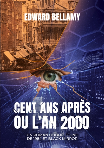 Cent ans après ou l'An 2000 : Un roman oublié, digne de 1984 et Black Mirror