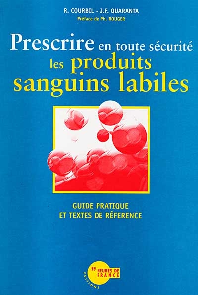 Prescrire en toute sécurité les produits sanguins labiles : guide pratique et textes de référence
