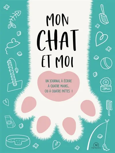 Mon chat et moi : un journal à écrire à quatre mains... ou à quatre pattes !
