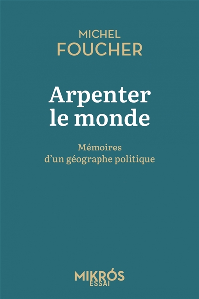Arpenter le monde : mémoires d'un géographe politique
