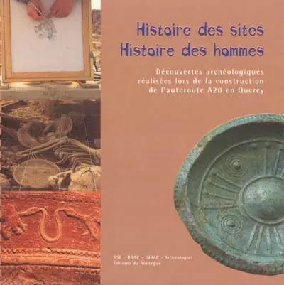 Histoire des sites, histoire des hommes : découvertes archéologiques réalisées lors de la construction de l'autoroute A20 en Quercy