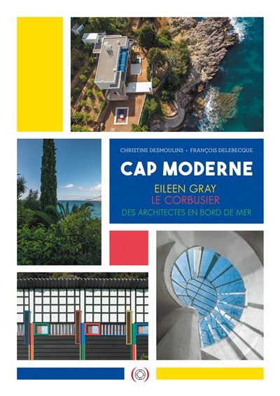 Cap moderne (en anglais) : Eileen Gray, Le Corbusier, des architectes en bord de mer