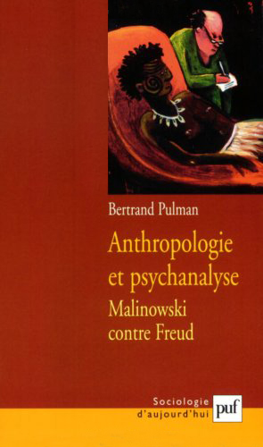 Anthropologie et psychanalyse : Malinowski contre Freud