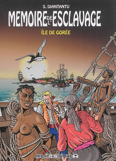Mémoire de l'esclavage. Vol. 4. Ile de Gorée