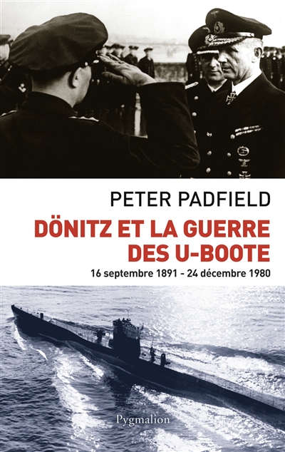 Dönitz et la guerre des U-Boote : 16 septembre 1891-24 décembre 1980