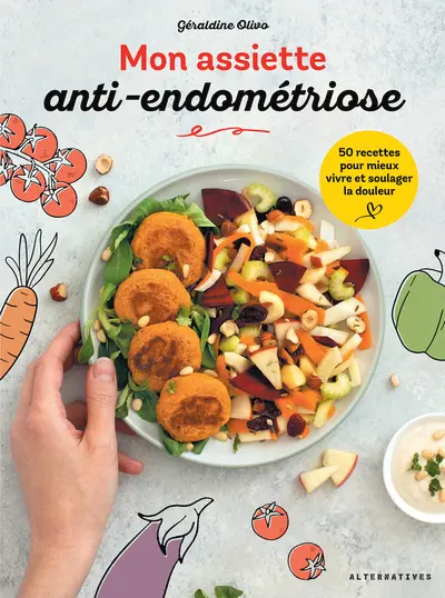 Mon assiette anti-endométriose : 50 recettes pour mieux vivre et soulager la douleur
