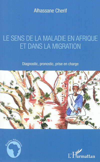 Le sens de la maladie en Afrique et dans la migration : diagnostic, pronostic, prise en charge