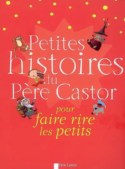 Petites histoires du Père Castor pour faire rire les petits