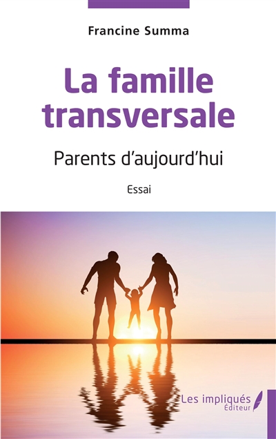 La famille transversale : parents d'aujourd'hui : essai