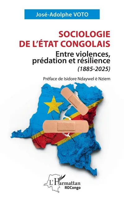 Sociologie de l'Etat congolais : entre violences, prédation et résilience (1885-2025)