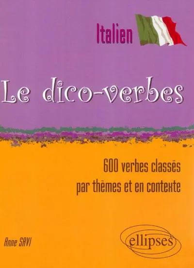 Le dico-verbes italien : 600 verbes classés par thèmes et en contexte