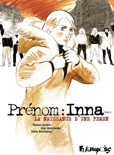 couverture du livre Prénom : Inna. Vol. 2. La naissance d'une Femen