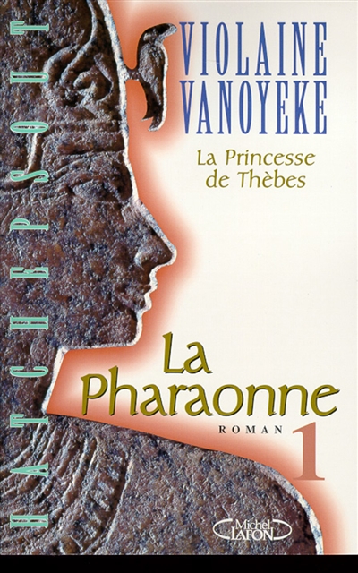 La pharaonne. Vol. 1. La princesse de Thèbes