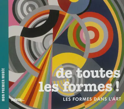De toutes les formes ! : les formes dans l'art