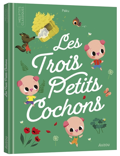 Les trois petits cochons : d'après un conte traditionnel