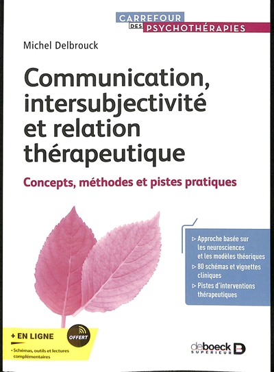 Communication, intersubjectivité et relation thérapeutique : concepts, méthodes et pistes pratiques