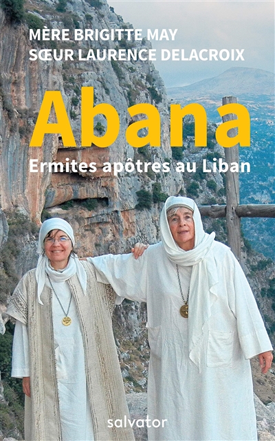 Abana : ermites apôtres au Liban