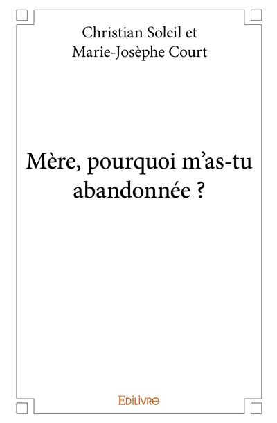 Mère, pourquoi m'as tu...
