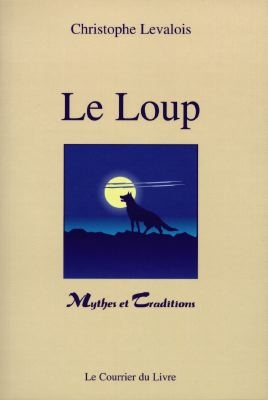Le loup : mythes et traditions