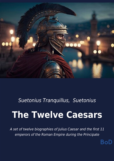 The Twelve Caesars : A set...